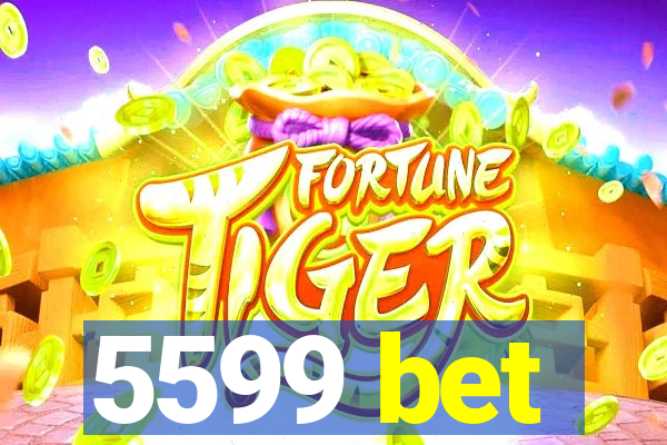 5599 bet